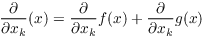 $\pder {} {x_k} (x) =
   \pder {} {x_k} f(x) + \pder {} {x_k} g(x)$