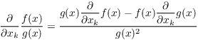 $\pder {} {x_k}
   \dfrac{f(x)}{g(x)} = \dfrac{g(x) \pder {} {x_k} f(x) - f(x) \pder {}
   {x_k} g(x)}{g(x)^2}$