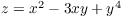 $z = x^2 - 3
   x y + y^4$