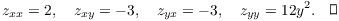 $$z_{x x} = 2, \quad z_{x y} = -3, \quad z_{y x} = -3, \quad z_{y y} = 12 y^2.\quad\halmos$$