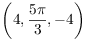 $\left(4,
   \dfrac{5\pi}{3}, -4\right)$