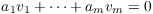 $a_1 v_1 + \cdots + a_m v_m = 0$