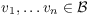 $v_1, \ldots v_n \in {\cal B}$