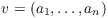 $v = (a_1, \ldots, a_n)$