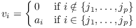 $$v_i = \cases{ 0 & if $i \notin \{ j_1, \ldots, j_p\}$ \cr a_i & if $i \in \{ j_1, \ldots, j_p\}$ \cr}$$