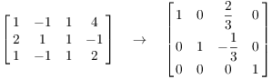 $$\left[\matrix{ 1 & -1 & 1 & 4 \cr 2 & 1 & 1 & -1 \cr 1 & -1 & 1 & 2 \cr}\right] \quad \to \quad \left[\matrix{ 1 & 0 & \dfrac{2}{3} & 0 \cr \noalign{\vskip2pt} 0 & 1 & -\dfrac{1}{3} & 0 \cr \noalign{\vskip2pt} 0 & 0 & 0 & 1 \cr}\right]$$