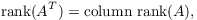 $$\hbox{rank}(A^T) = \hbox{column rank}(A),$$