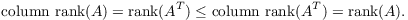 $$\hbox{column rank}(A) = \hbox{rank}(A^T) \le \hbox{column rank}(A^T) = \hbox{rank}(A).$$