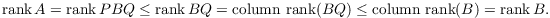 $$\rank A = \rank P B Q \le \rank B Q = \hbox{column rank}(B Q) \le \hbox{column rank}(B) = \rank B.$$