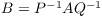 $B = P^{-1} A Q^{-1}$