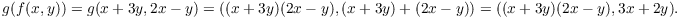 $$g(f(x, y)) = g(x + 3 y, 2 x - y) = ((x + 3 y)(2 x - y), (x + 3 y) + (2 x - y)) = ((x + 3 y)(2 x - y), 3 x + 2 y).$$