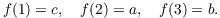 $$f(1) = c, \quad f(2) = a, \quad f(3) = b.$$