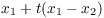 $x_1 + t(x_1 -
   x_2)$