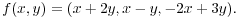 $$f(x,y) = (x + 2y, x - y, -2x + 3y).$$