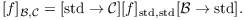 $$[f]_{{\cal B},{\cal C}} = [{\rm std} \to {\cal C}][f]_{{\rm std}, {\rm std}} [{\cal B} \to {\rm std}].$$