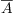 $\complement{A}$