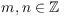 $m, n \in \integer$