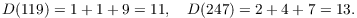 $$D(119) = 1 + 1 + 9 = 11, \quad D(247) = 2 + 4 + 7 = 13.$$