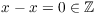 $x - x = 0 \in \integer$