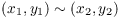 $(x_1, y_1) \sim (x_2, y_2)$