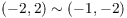 $(-2, 2)
   \sim (-1, -2)$