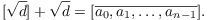 $$[\sqrt{d}] + \sqrt{d} = [\overline{a_0, a_1, \ldots, a_{n - 1}}].$$