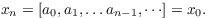 $$x_n = [a_0, a_1, \ldots a_{n - 1}, \cdots] = x_0.$$