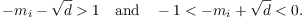 $$-m_i - \sqrt{d} > 1 \quad\hbox{and}\quad -1 < -m_i + \sqrt{d} < 0.$$