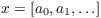 $x =
   [a_0, a_1, \ldots]$
