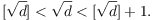 $$[\sqrt{d}] < \sqrt{d} < [\sqrt{d}] + 1.$$