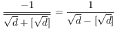 $\dfrac{-1}{\overline{\sqrt{d} + [\sqrt{d}]}} =
   \dfrac{1}{\sqrt{d} - [\sqrt{d}]}$