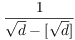 $\dfrac{1}{\sqrt{d} - [\sqrt{d}]}$
