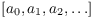 $[a_0, a_1, a_2,
   \ldots]$