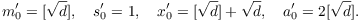 $$m_0' = [\sqrt{d}], \quad s_0' = 1, \quad x_0' = [\sqrt{d}] + \sqrt{d}, \quad a_0' = 2[\sqrt{d}].$$