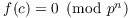 $f(c) = 0 \mod{p^n}$