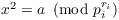 $x^2 = a \mod{p_i^{r_i}}$