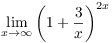 $\displaystyle \lim_{x \to \infty} \left(1 +
   \dfrac{3}{x}\right)^{2 x}$