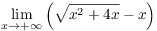 $\displaystyle \lim_{x \to +\infty} \left(\sqrt{x^2 + 4 x} -
   x\right)$