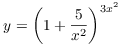 $y = \left(1 +
   \dfrac{5}{x^2}\right)^{3 x^2}$