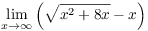 $\displaystyle \lim_{x \to \infty} \left(\sqrt{x^2 + 8 x} -
   x\right)$