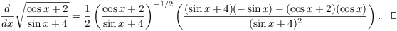 $$\der {} x \sqrt{\dfrac{\cos x + 2}{\sin x + 4}} = \dfrac{1}{2}\left(\dfrac{\cos x + 2}{\sin x + 4}\right)^{-1/2} \left(\dfrac{(\sin x + 4)(-\sin x) - (\cos x + 2)(\cos x)} {(\sin x + 4)^2}\right).\quad\halmos$$