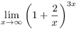 $\displaystyle \lim_{x \to \infty} \left(1 +
   \dfrac{2}{x}\right)^{3 x}$