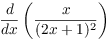 $\der
   {} x \left(\dfrac{x}{(2 x + 1)^2}\right)$