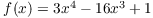 $f(x) = 3 x^4 - 16 x^3 + 1$