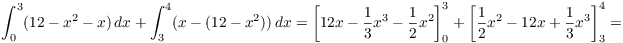 $$\int_0^3 (12 - x^2 - x)\,dx + \int_3^4 (x - (12 - x^2))\,dx = \left[12 x - \dfrac{1}{3}x^3 - \dfrac{1}{2}x^2\right]_0^3 + \left[\dfrac{1}{2}x^2 - 12 x + \dfrac{1}{3}x^3\right]_3^4 =$$