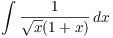 $\displaystyle \int
   \dfrac{1}{\sqrt{x}(1 + x)}\,dx$