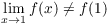 $\displaystyle \lim_{x \to 1} f(x) \ne f(1)$