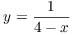 $y = \dfrac{1}{4 - x}$