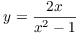$y = \dfrac{2 x}{x^2 - 1}$