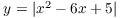 $y = |x^2 - 6 x +
   5|$